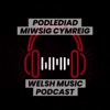 Welsh Music Podcast | Podlediad Miwsig Cymreig