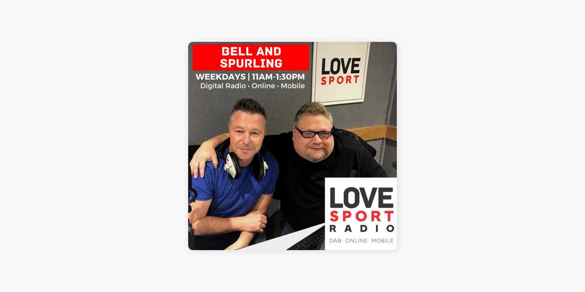 Bell and Spurling on Love Sport Radio on Apple Podcasts