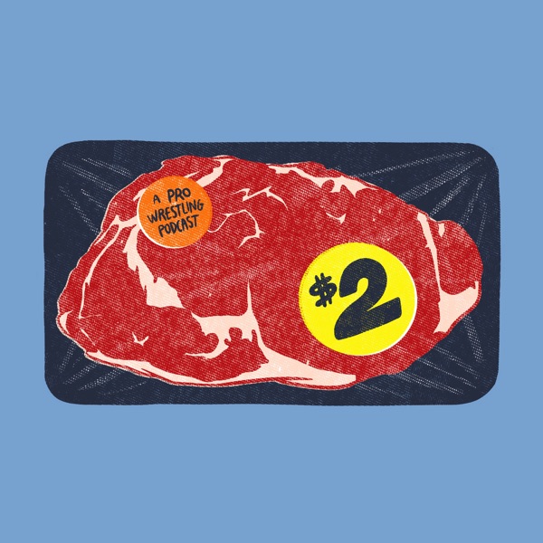 $2 Steak: A Pro Wrestling Podcast Artwork