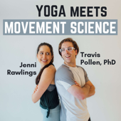 Yoga Meets Movement Science - Jenni Rawlings & Travis Pollen, PhD