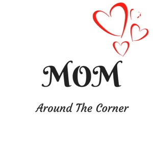 Mom Around The Corner