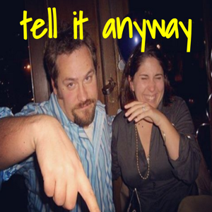 tell it anyway podcast