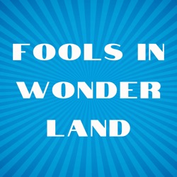 Fools In Wonderland - Podcast Trailer