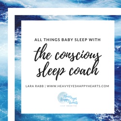 All Things Baby Sleep with the Conscious Sleep Coach