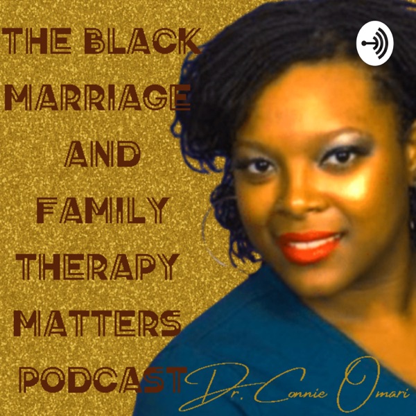 The Black Marriage and Family Therapy Matters Podc... Image