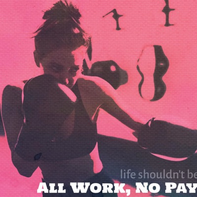 All Work, No Pay