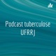 Podcast sobre Tuberculose