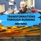 Transformations Through Running