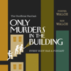 Only Murders in the Building - The Unofficial FanCast - Rob and Porter @ podCast411 - lestbert22