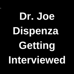 Dr. Joe Dispenza  Getting Interviewed
