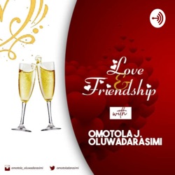 Love And Friendship with Omotola Oluwadarasimi