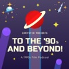 To the '90s and Beyond! Film Podcast artwork