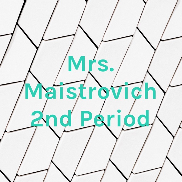 Mrs. Maistrovich 2nd Period Artwork