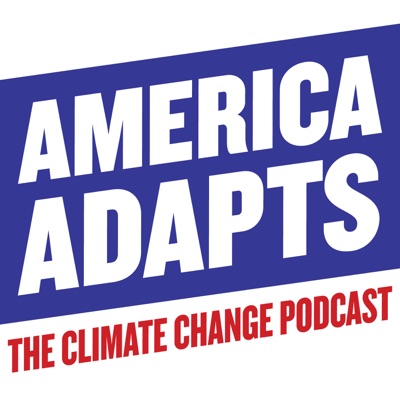 America Adapts the Climate Change Podcast