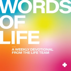 Words of Life: A Weekly Devotional with the LIFE Team