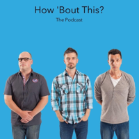 How 'Bout This? podcast