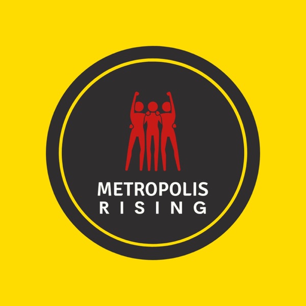 Metropolis Rising Podcast