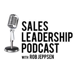 Episode 260: Rob Jeppsen, Founder of Sales Leadership United: SKO 2024 - The Performance Pyramid