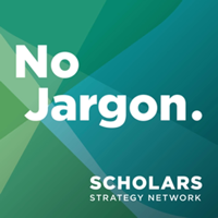 Scholars Strategy Network's No Jargon podcast
