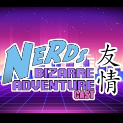 Nerds Bizarre Adventure Cast - #05 - Quarentenados!?