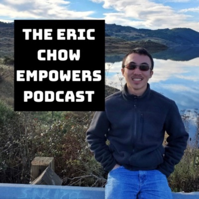 The Eric Chow Empowers Podcast The Eric Chow Empowers Podcast