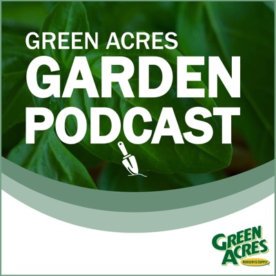 Green Acres Garden Podcast Green Acres Garden Podcast