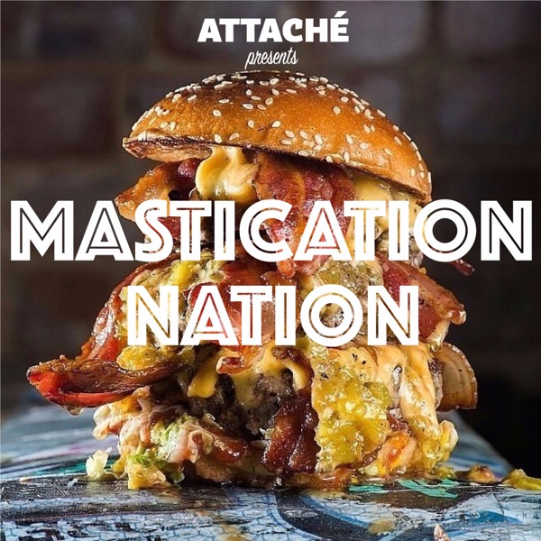 Mastication Nation - a food podcast without the fuss.