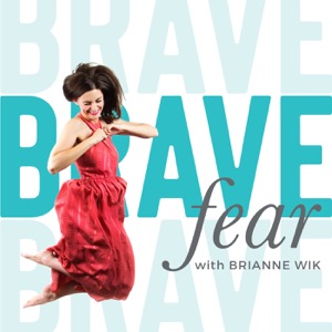 The Brave Fear Podcast with Brianne Wik