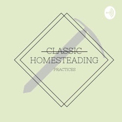 Classic Homesteading Practices 