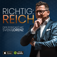Richtig! Reich - DER Business & Finance Podcast mit Sven Lorenz podcast