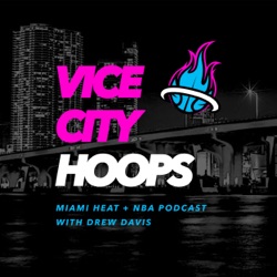 Vice City Hoops: Miami Heat + NBA Podcast