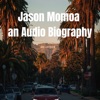 Jason Momoa  Audio Biography artwork