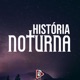 História Noturna