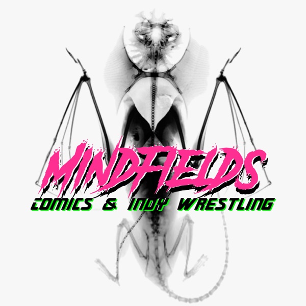 Mindfields Comics and Wrestling Podcast Artwork