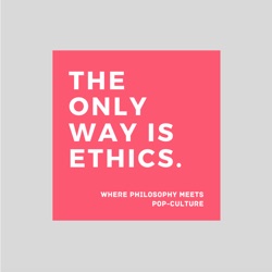 The Only Way is Ethics