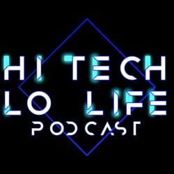 The Hi-Tech Lo-Life Podcast