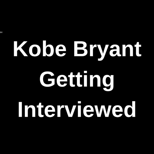 Artwork for Kobe Bryant Getting Interviewed