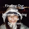 Finding Our New Normal--Where We Have Been, Where We Are, AND Where We Are Going artwork
