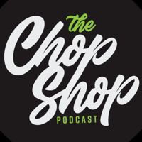 The Chop Shop Podcast podcast