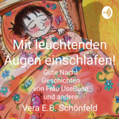 Mit leuchtenden Augen einschlafen! Gute Nacht Geschichten von Frau UseBuse Gutenachtgeschichten ab 3 - Vera E.B. Schönfeld