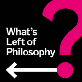 What's Left of Philosophy - Lillian Cicerchia, Owen Glyn-Williams, Gil Morejón, and William Paris