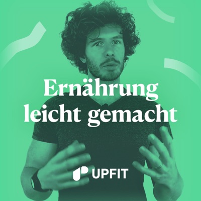 Upfit - Ernährung leicht gemacht | Podcast über gesunde Ernährung, Abnehmen, Motivation & Gesundheit Upfit - Ernährung leicht gemacht | Podcast über gesunde Ernährung, Abnehmen, Motivation & Gesundheit