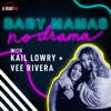 Baby Mamas No Drama with Kail Lowry & Vee Rivera - PodcastOne