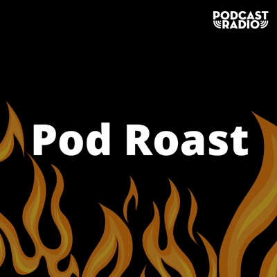 Pod Roast Pod Roast