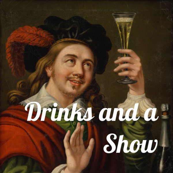 Drinks and a Show
