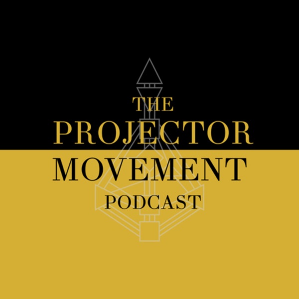 The Projector Movement Podcast