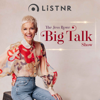 The Jess Rowe Big Talk Show - LiSTNR