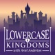 Lowercase Kingdoms with Ariel Anderton