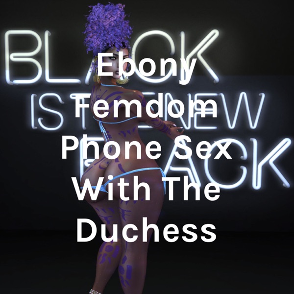 Ebony Femdom Phone Sex With The Duchess Artwork