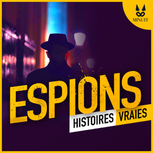 ESPIONS - Histoires Vraies podcast